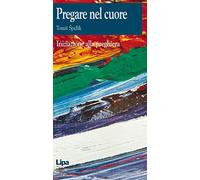 Pregare nel cuore. Iniziazione alla preghiera (Sotto il tiglio)