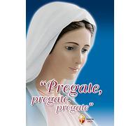 Pregate, pregate, pregate! Raccolta di preghiere