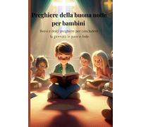 Preghiera della buona notte per bambini: Brevi e dolci preghiere per concludere la giornata in pace e fede