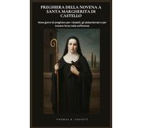 PREGHIERA DELLA NOVENA A SANTA MARGHERITA DI CASTELLO: Nove giorni di preghiera per i disabili, gli abbandonati e per trovare forza nella sofferenza