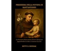 PREGHIERA DELLA NOVENA DI SANT'ANTONIO: Un Percorso di Devozione di Nove Giorni per Approfondire la Fede e L'unione Con Dio