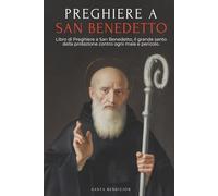 PREGHIERE A SAN BENEDETTO: LIBRO DI PREGHIERE A SAN BENEDETTO PER LA PROTEZIONE, LA BENEDIZIONE E L’INTERCESSIONE - DEVOZIONARIO CATTOLICO CON LA ... MEDAGLIA DELLA SANTA CROCE - ITALIAN EDITION
