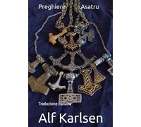 Preghiere Asatru: Traduzione italiana (Asatru Prayers in many languages)