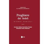 Preghiere dei fedeli. Giorni feriali. Avvento, Natale, Quaresima, Pasqua, Solennità, Feste e Memorie (Celebrazione eucar. e liturgia delle ore)