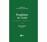 Preghiere dei fedeli. Giorni feriali. Tempo Ordinario. Anno II (Celebrazione eucar. e liturgia delle ore)