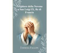 Preghiere della Novena a San Luigi IX, Re di Francia