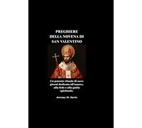 PREGHIERE DELLA NOVENA DI SAN VALENTINO: Un potente rituale di nove giorni dedicato all'amore, alla fede e alla guida spirituale.