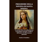 PREGHIERE DELLA NOVENA DI SANTA DINFNA: Un potente libro di meditazioni per la guarigione mentale, il sollievo dall'ansia e il rafforzamento spirituale.