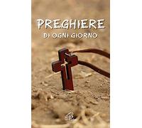 Preghiere di ogni giorno (Preghiere-Riflessioni)
