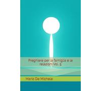 Preghiere per la famiglia e le relazioni Vol. 5 (Preghiere Cristiane di Santi e della Chiesa per ogni occasione)