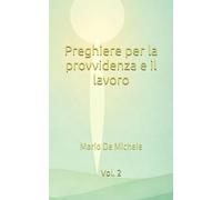 Preghiere per la provvidenza e il lavoro: Vol. 2 (Preghiere Cristiane di Santi e della Chiesa per ogni occasione)
