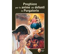Preghiere per le anime dei nostri defunti in purgatorio (L' aldilà)