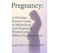 Pregnancy: A Christian Doctor’s Guide to Motherhood with Pregnancy Wisdom and Biblical Encouragement (Knit Together Series)