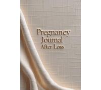Pregnancy After Loss: A Gentle Guided Journal for Anxiety, Reassurance and Emotional Support While Expecting a Rainbow Baby After Miscarriage