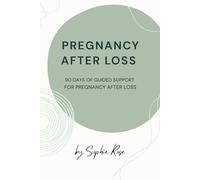 Pregnancy After Loss Journal: Gentle Prompts for Your First 90 Days of Hope, Fear, and Healing