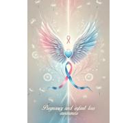 Pregnancy and Infant Loss Awareness: Journal for Reflection, Grief, and Healing