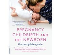 Pregnancy, Childbirth, and the Newborn (New edition): The Complete Guide