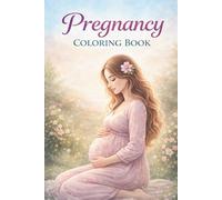 Pregnancy Coloring Book: Relaxing and Stress Relief Coloring Book for Expecting Moms - Cute & Calming Designs for Mindfulness and Joy