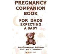 Pregnancy Companion Book For Dad Expecting a Baby, A Gentle Pregnancy Guidebook for 2nd and 3rd Trimesters for Dad-To-Be & First Time Dads: Fun Facts ... Song Suggestions, and Space for Notes