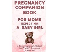 Pregnancy Companion Book For Mom Expecting a Baby Girl, First Time Moms Books, Pregnant Mom-To-Be Book With Fun Facts, Affirmations and Song ... For Moms-To-Be Preparing For Motherhood