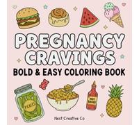 Pregnancy Cravings Coloring Book: Bold & Easy Food Illustrations for Expecting Moms. Stress Relief and Relaxation for Every Trimester. (Pregnancy Bold & Easy Coloring Books)