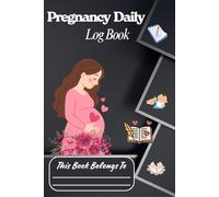 Pregnancy Daily Log Book: Track Your 9-Month Journey with Love, Health & Baby Growth: Perfect Gift for Expecting Moms - Daily Pages for 40 Weeks