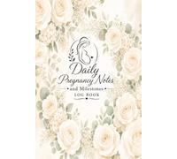 Pregnancy Daily Milestone Journal: Capture Every Moment, Milestone, and Memory from Bump to Baby