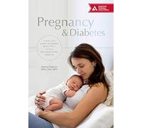 Pregnancy & Diabetes: A Real-Life Guide for Women with Type 1, Type 2, and Gestational Diabetes