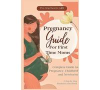 Pregnancy Handbook for First Time Moms: Complete Guide For Pregnancy, Childbirth and Newborns: 2 (Self Help Books)