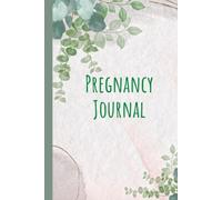 Pregnancy Journal: 40 Week Pregnancy Planner, Organizer and Maternity Keepsake Notebook for First Time Moms and Expecting Mothers