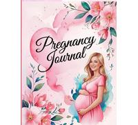 PREGNANCY JOURNAL: A Guided Pregnancy Diary for First-Time Moms and Expecting Mothers - Weekly Prompts, Milestone Tracking, Baby Bump Photos, and Precious Memories in a 100-Page Keepsake Diary