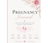 Pregnancy Journal: A Weekly Pregnancy Planner to Track Appointments, Baby Bump Photos, Milestones, Birth Plans, Shopping Lists & Precious Memories