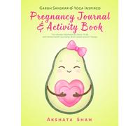Pregnancy Journal & Activity Book By Akshata Yoga (Garbh Sanskar & Yoga Inspired): The ultimate workbook with Mental Health Journaling, Brain Games and Art Therapy for Moms-to-be