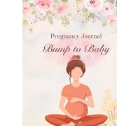 Pregnancy Journal: Bump to Baby - A Guided Memory Book for Expecting Moms