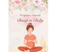 Pregnancy Journal: Bump to Baby - A Guided Memory Book for Expecting Moms