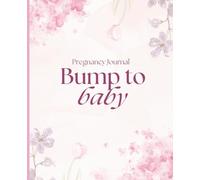 Pregnancy Journal: Bump To Baby Pregnancy Journal | Wide Ruled Notebook | Pregnancy Journal Wide Rule, 7.5 x 9.25, 120 pages, for all moms to be