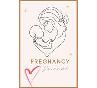 Pregnancy Journal: Daily Logs & Weekly Reflections for Expecting Moms: Track Milestones, Baby Kicks, Health, and Personal Growth Throughout Pregnancy