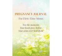 Pregnancy Journal for First-Time Moms 2025: A Guided Memory Book & Keepsake for New Moms | Track Baby Bump, Emotions, Appointments & Milestones | Perfect Pregnancy Gift for First-Time Moms & Dads