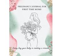 Pregnancy Journal for First Time Moms: A Guided Keepsake to Celebrate Every Moment of Your First Pregnancy Journey