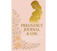 Pregnancy Journal & Log: A Guided Weekly Companion with Reflections, Dream Logs & Mindful Practices