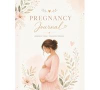 Pregnancy Journal Memories Today, Treasures Forever: A Guided to Track Milestones, Appointments and Special Moments