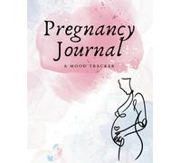 Pregnancy Journal & Mood Tracker: A Guided Journal to Record Your Emotions, Milestones & Memories: A Beautiful Keepsake for Expecting Moms - Track Your Pregnancy Journey, Daily Moods & Special Moments