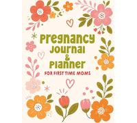Pregnancy Journal & Planner For First Time Moms: A Weekly Pregnancy Memory Book And Keepsake Gift For First Time Mom With Guided Prompts And Reflections