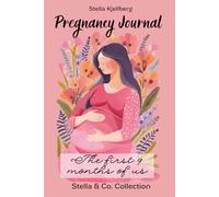 Pregnancy Journal: The first 9 months of us