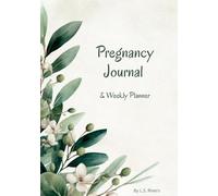 Pregnancy Journal & Weekly Planner: A keepsake for pregnant women and first-time moms to track, plan, reflect, and care for yourself