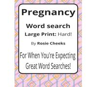 Pregnancy Large Print Word Search Puzzle Book: Pregnancy Word Searches with Easy to Read Print about Bumps, Cravings, Baby Names and More | 8.5 x 11 ... Sharky Presents: Life Series by Rosie Cheeks)
