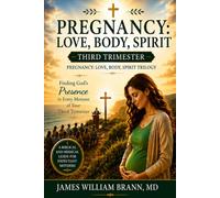 Pregnancy: Love, Body, Spirit - Third Trimester: Finding God’s Presence in Every Moment of Your Third Trimester