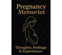 Pregnancy Memories: Thoughts, Feelings & Experiences: Elegant Pregnancy Journal with Lined Pages and Gold Accents - Perfect Baby Shower Gift for Moms-to-Be (120 Pages)
