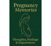 Pregnancy Memories: Thoughts, Feelings & Experiences: Elegant Pregnancy Journal with Lined Pages and Gold Accents - Perfect Baby Shower Gift for Moms-to-Be (120 Pages)