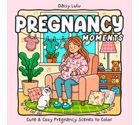 Pregnancy Moments - A Cute & Cozy Coloring Book for Moms-to-Be: Bold & Easy Coloring Pages with Sweet Pregnancy Scenes, Baby Preparation, Family ... Life for Relaxation & Stress Relief